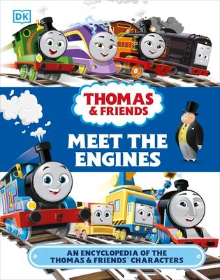 Thomas & Friends Meet the Engines : An Encyclopedia of the Thomas & Friends Characters