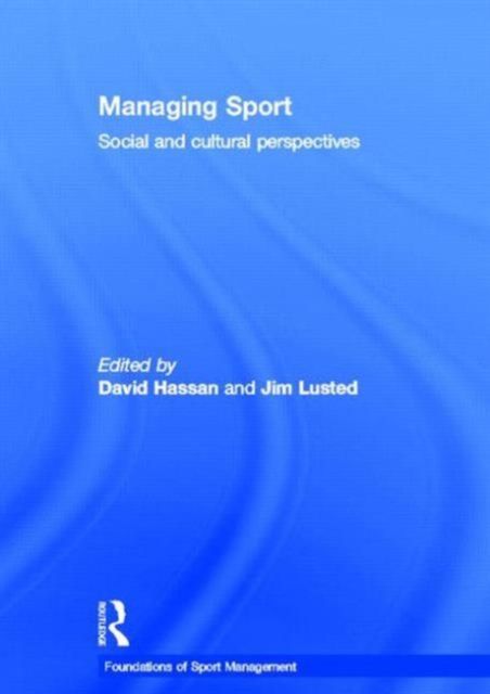 Managing Sport : Social and Cultural Perspectives