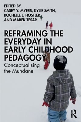 Reframing the Everyday in Early Childhood Pedagogy : Conceptualising the Mundane