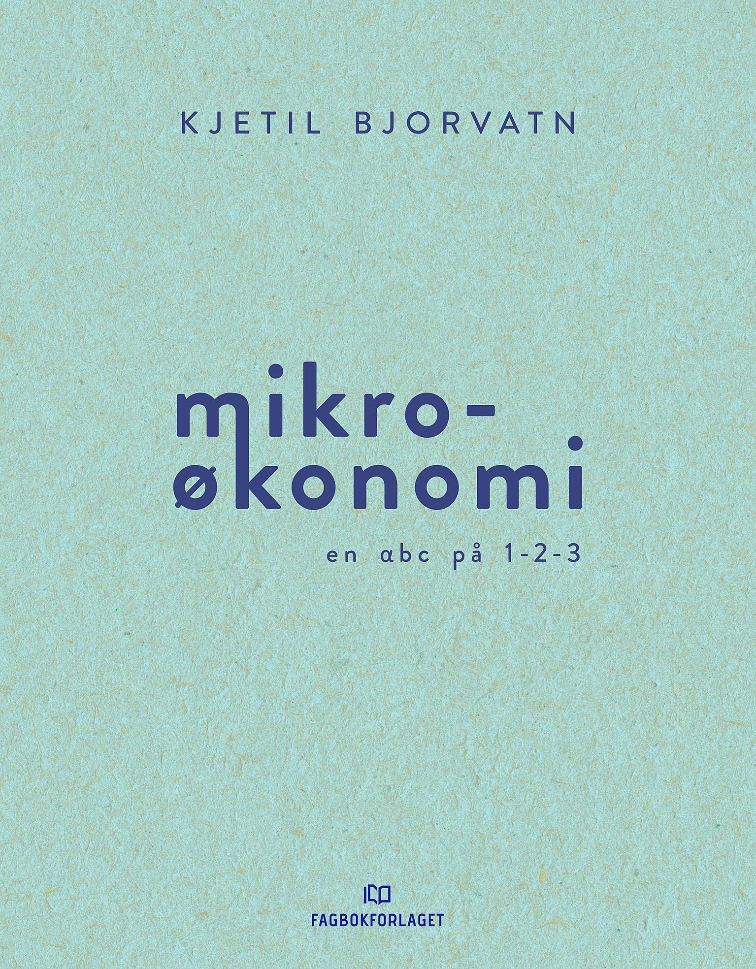 Mikroøkonomi : en abc på 1-2-3