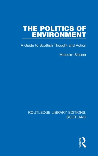The Politics of Environment : A Guide to Scottish Thought and Action