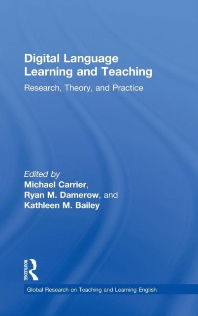 Digital Language Learning and Teaching : Research, Theory, and Practice