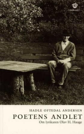 Poetens andlet : om lyrikaren Olav H. Hauge