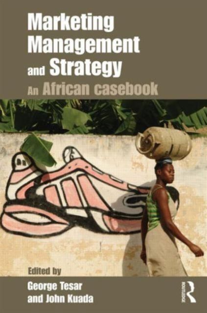 Marketing Management and Strategy : An African Casebook