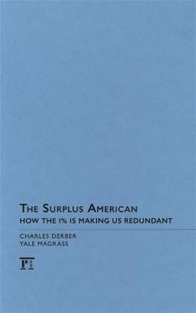 Surplus American : How the 1% is Making Us Redundant