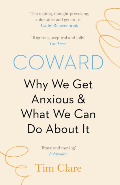 Coward : Why We Get Anxious & What We Can Do About It