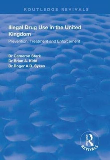 Illegal Drug Use in the United Kingdom : Prevention, Treatment and Enforcement
