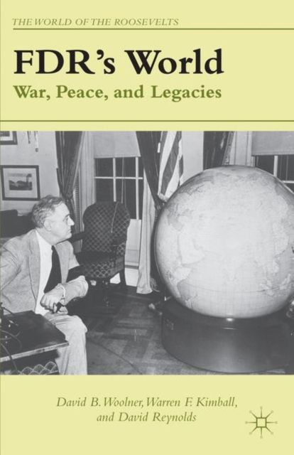 FDR's World : War, Peace, and Legacies