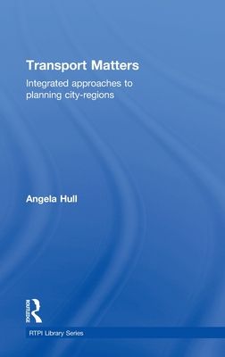 Transport Matters : Integrated Approaches to Planning City-Regions