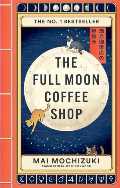 The Full Moon Coffee Shop : THE #1 INTERNATIONALLY BESTSELLING HEALING SERIES FROM JAPAN