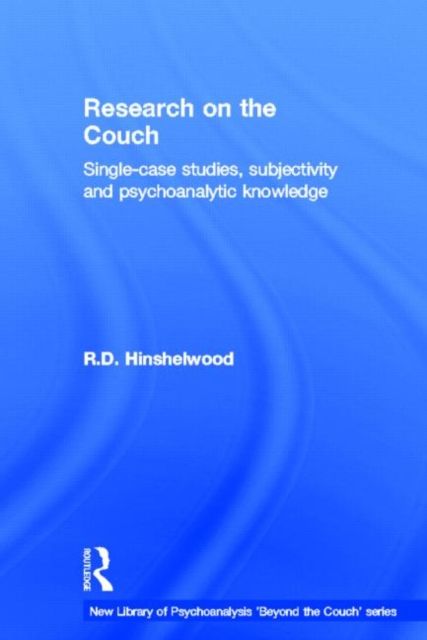 Research on the Couch : Single-case studies, subjectivity and psychoanalytic knowledge