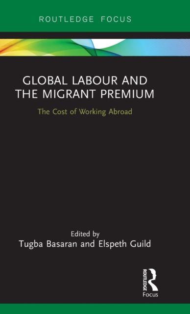 Global Labour and the Migrant Premium : The Cost of Working Abroad