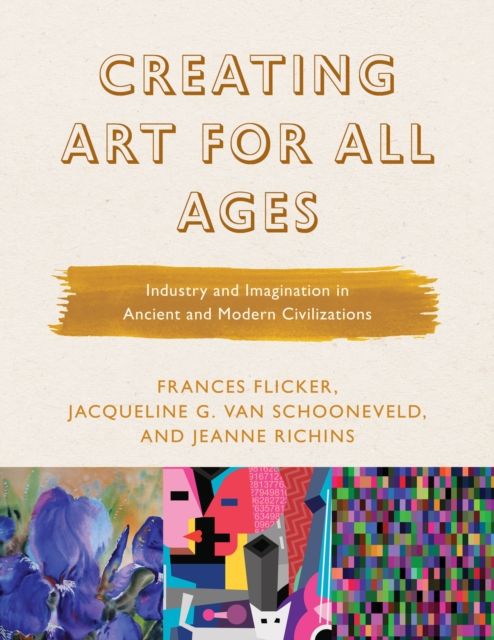 Forsidebilde av Creating Art for All Ages : Industry and Imagination in Ancient and Modern Civilizations