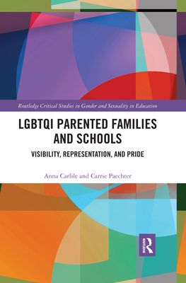 LGBTQI Parented Families and Schools : Visibility, Representation, and Pride