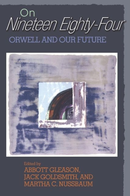 On Nineteen Eighty-Four : Orwell and Our Future