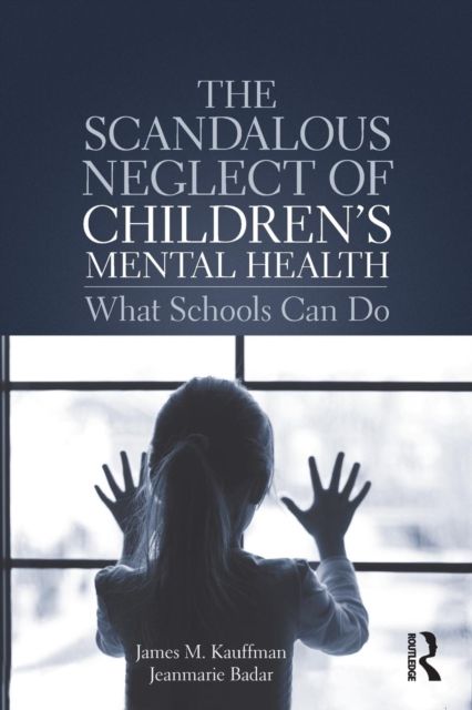 The Scandalous Neglect of Children’s Mental Health : What Schools Can Do