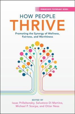 How People Thrive : Promoting the Synergy of Wellness, Fairness, and Worthiness
