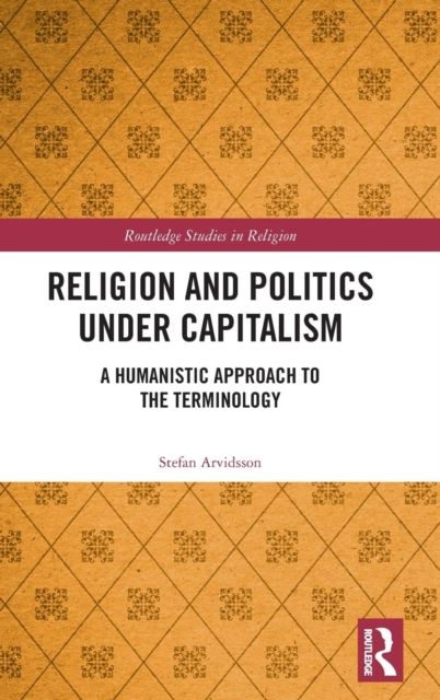 Religion and Politics Under Capitalism : A Humanistic Approach to the Terminology
