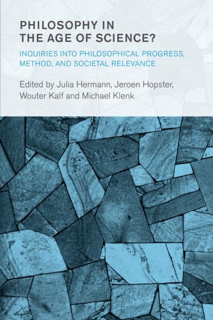 Philosophy in the Age of Science? : Inquiries into Philosophical Progress, Method, and Societal Relevance