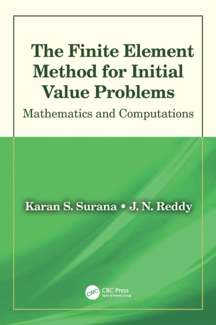 The Finite Element Method for Initial Value Problems : Mathematics and Computations