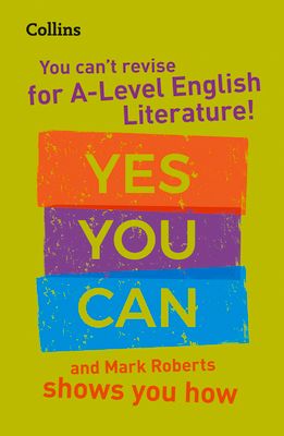 You can’t revise for A Level English Literature! Yes you can, and Mark Roberts shows you how : Ideal for the 2025 and 2026 Exams