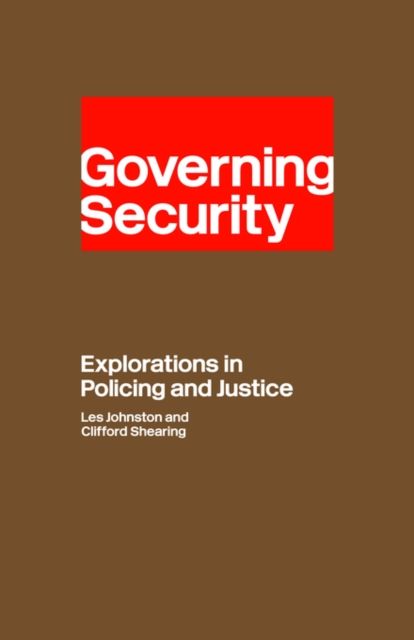 Governing Security : Explorations of Policing and Justice