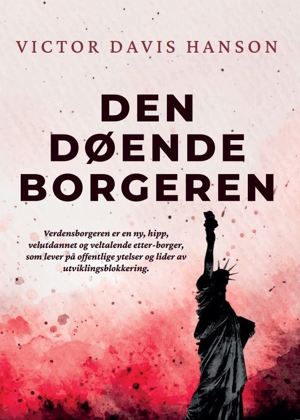 Den døende borgeren : hvordan progressive eliter, stammetenkning og globalisering ødelegger ideen om USA