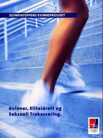 Kvinner, eliteidrett og seksuell trakassering : olympiatroppens kvinneprosjekt