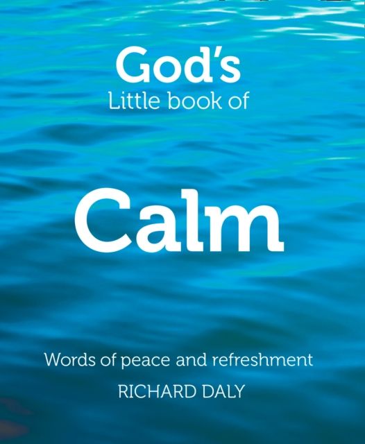 God’s Little Book of Calm : Words of Peace and Refreshment