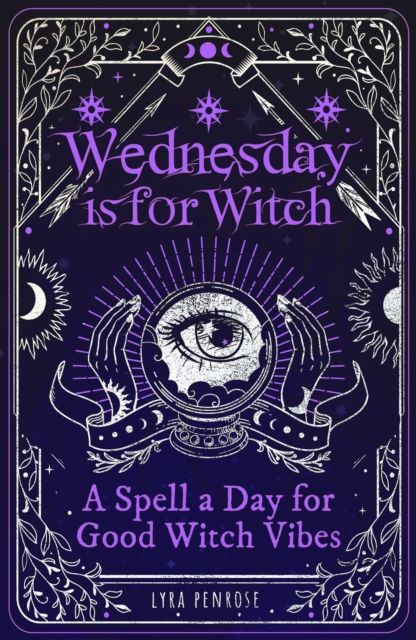 Wednesday is for witch : a spell a day for good witch vibes
