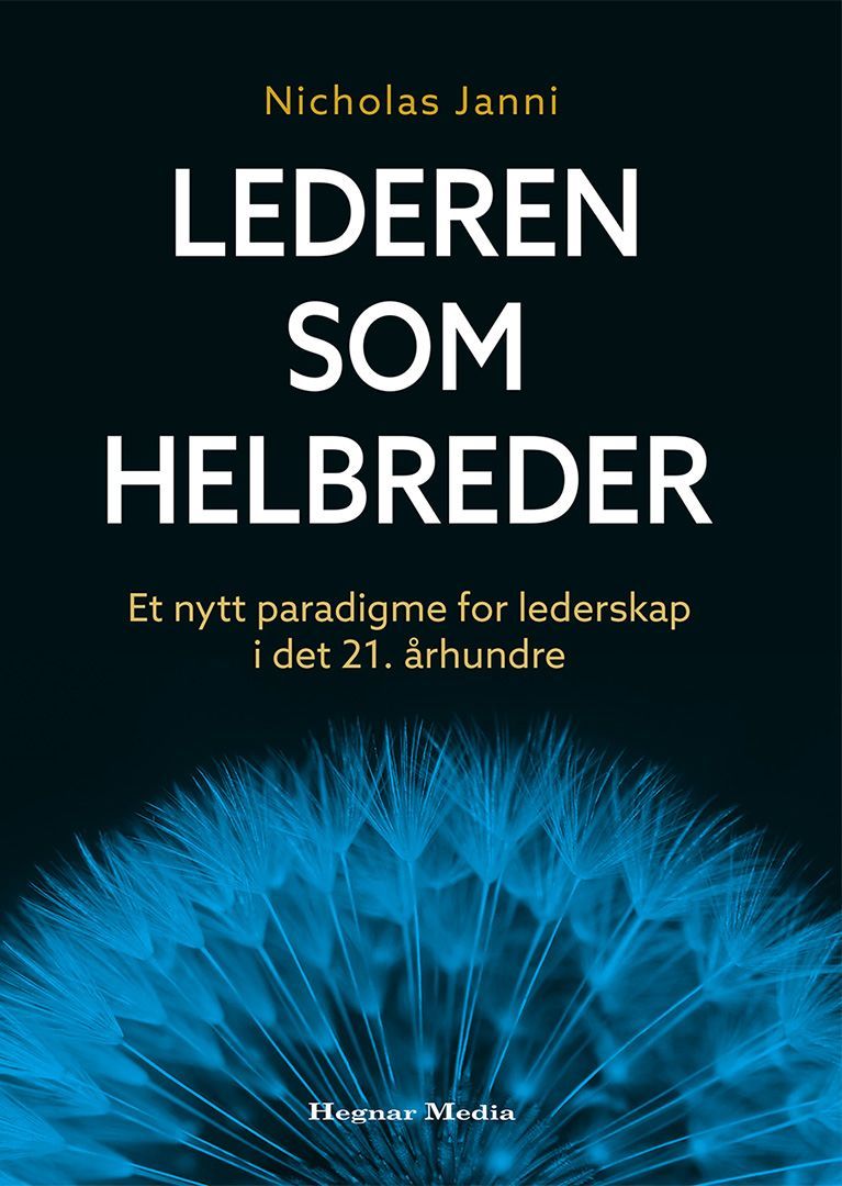 Lederen som helbreder : et nytt paradigme for lederskap i det 21. århundre