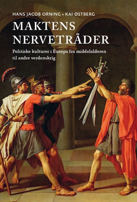 Maktens nervetråder : politiske kulturer i Europa fra middelalderen til andre verdenskrig