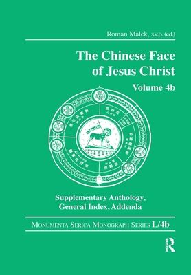 The Chinese Face of Jesus Christ : Volume 4b Supplementary Anthology General Index Addenda
