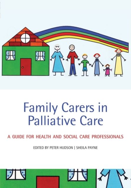Family Carers in Palliative Care : A guide for health and social care professionals