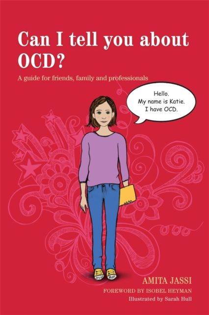 Can I tell you about OCD? : A guide for friends, family and professionals