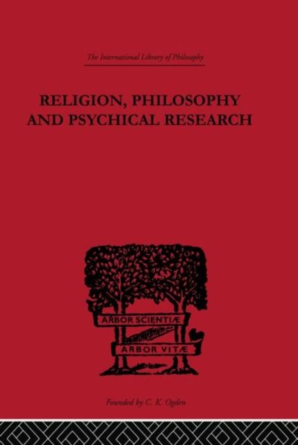 Religion, Philosophy and Psychical Research : Selected Essays