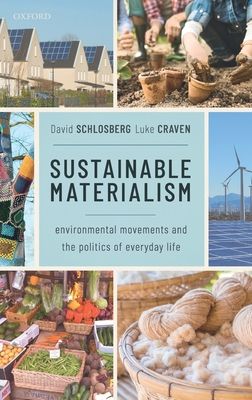 Sustainable Materialism : Environmental Movements and the Politics of Everyday Life