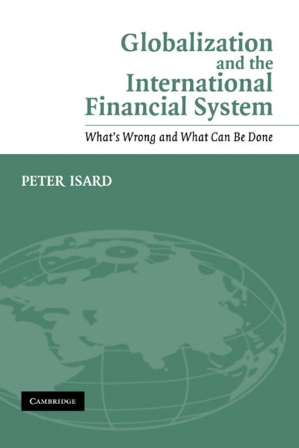 Globalization and the International Financial System : What's Wrong and What Can Be Done