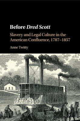 Forsidebilde av Before Dred Scott : Slavery and Legal Culture in the American Confluence, 1787–1857
