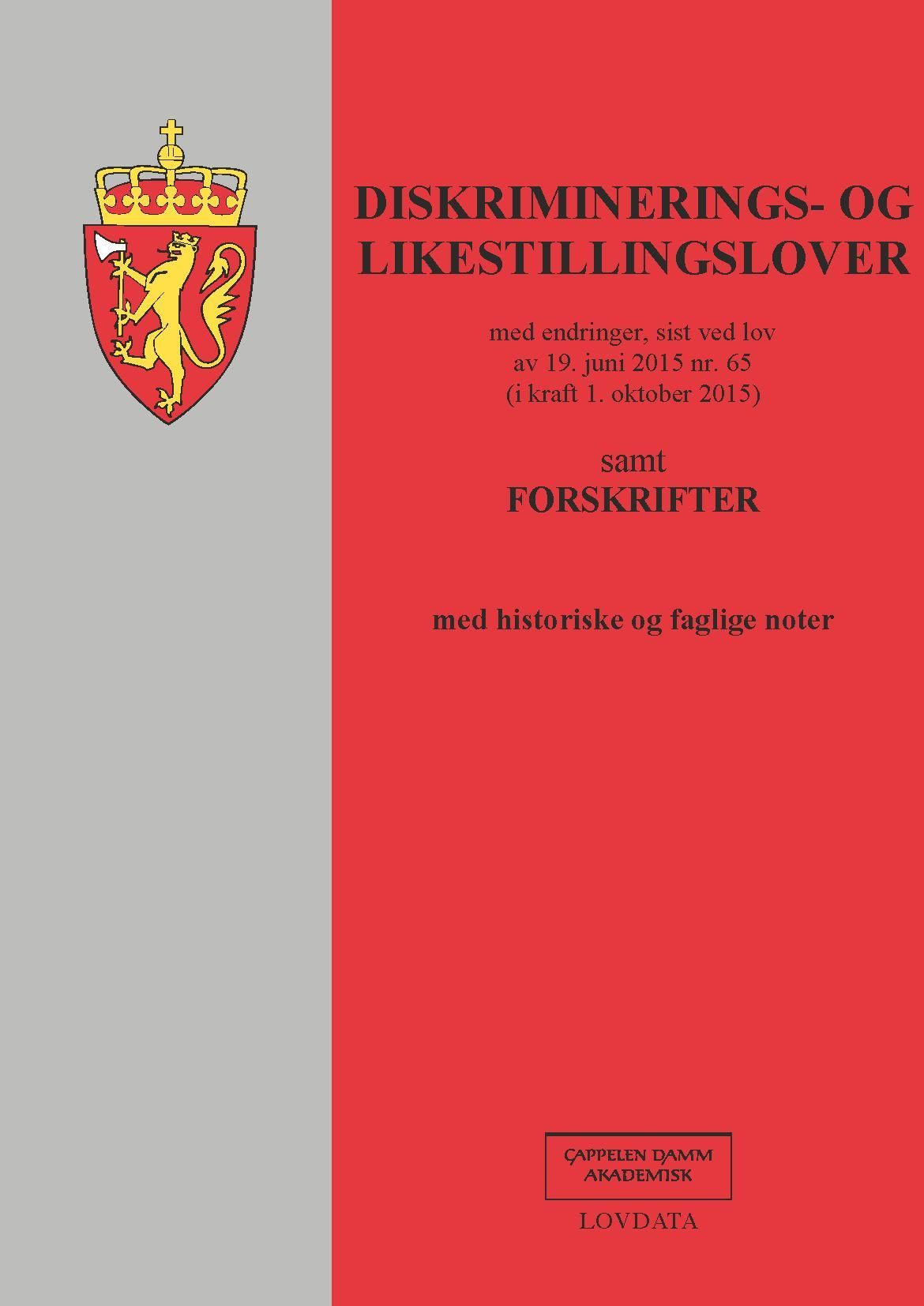 Diskriminerings- og likestillingslover : med endringer, sist ved lov av 19. juni 2015 nr. 65 (i kraft 1. oktober 2015) : samt forskrifter : med historiske og faglige noter