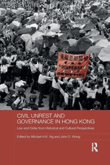 Civil Unrest and Governance in Hong Kong : Law and Order from Historical and Cultural Perspectives