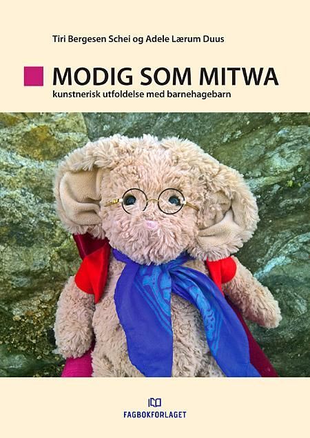 Modig som Mitwa : kunstnerisk utfoldelse med barnehagebarn