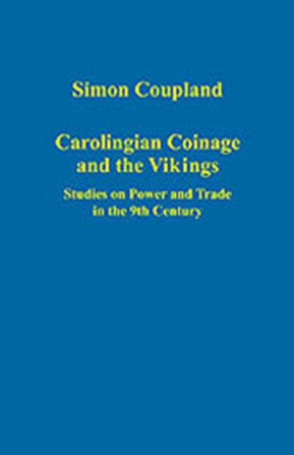 Forsidebilde av Carolingian Coinage and the Vikings : Studies on Power and Trade in the 9th Century