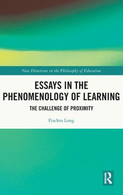 Essays in the Phenomenology of Learning : The Challenge of Proximity