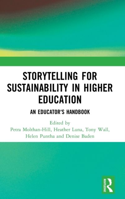 Storytelling for Sustainability in Higher Education : An Educator's Handbook
