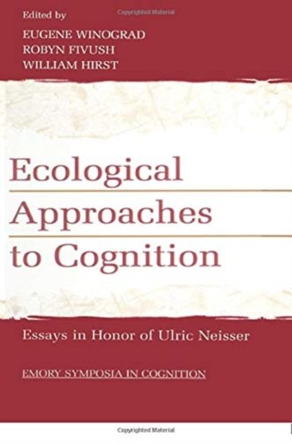 Ecological Approaches to Cognition : Essays in Honor of Ulric Neisser