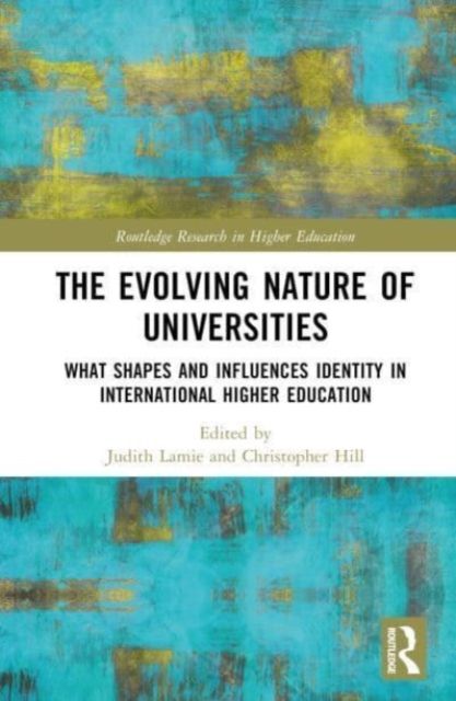 The Evolving Nature of Universities : What Shapes and Influences Identity in International Higher Education