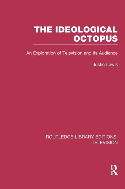 The Ideological Octopus : An Exploration of Television and its Audience
