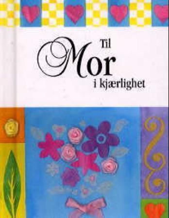 Forsidebilde av Til mor i kjærlighet
