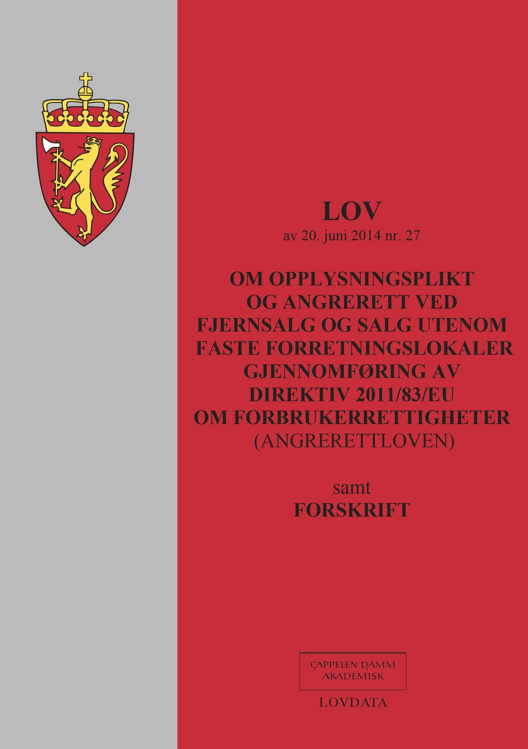 Lov om opplysningsplikt og angrerett ved fjernsalg og salg utenom faste forretningslokaler gjennomføring av direktiv 2011/83/EU om forbrukerrettigheter (angrerettloven) av 20. juni 2014 nr. 27 : samt forskrift